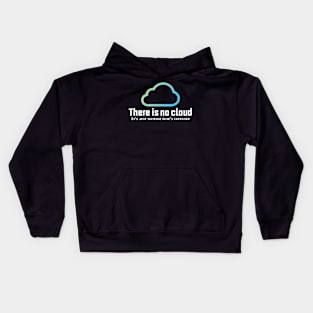 there is no cloud it's just someone else computer Kids Hoodie